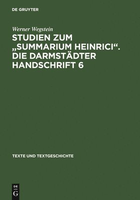 Werner Wegstein - Studien Zum Summarium Heinrici. Die Darmstädter Handschrift 6, Inbunden