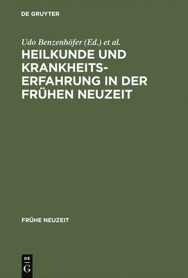 bokomslag Heilkunde und Krankheitserfahrung in der frhen Neuzeit