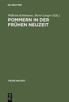 Wilhelm Kühlmann, Horst Langer - Pommern in der Frühen Neuzeit, Inbunden