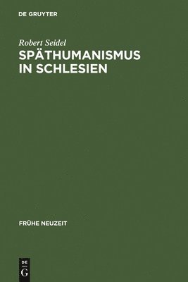 Robert Seidel - Späthumanismus in Schlesien, Inbunden