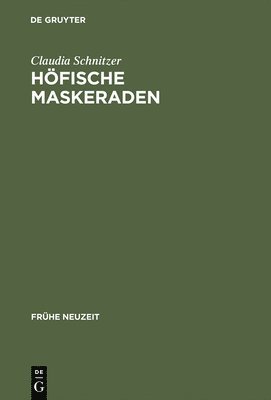 Claudia Schnitzer - Höfische Maskeraden, Inbunden