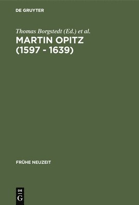 Thomas Borgstedt, Walter Schmitz - Martin Opitz (1597 - 1639), Inbunden