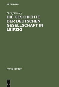 bokomslag Die Geschichte der Deutschen Gesellschaft in Leipzig