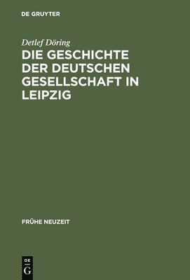 Die Geschichte der Deutschen Gesellschaft in Leipzig 1