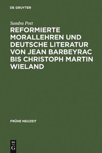 bokomslag Reformierte Morallehren und deutsche Literatur von Jean Barbeyrac bis Christoph Martin Wieland