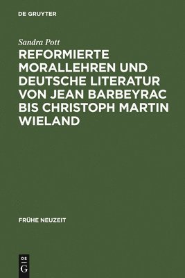 bokomslag Reformierte Morallehren und deutsche Literatur von Jean Barbeyrac bis Christoph Martin Wieland