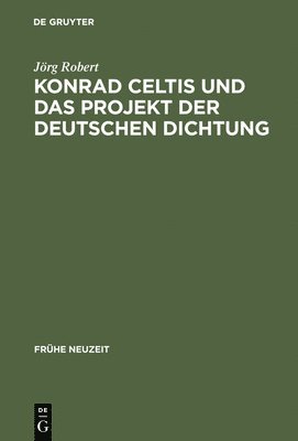 Konrad Celtis und das Projekt der deutschen Dichtung 1