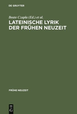 Beate Czapla, Ralf Georg Czapla, Robert Seidel - Lateinische Lyrik der Frühen Neuzeit, Inbunden