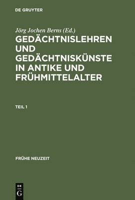 Jörg Jochen Berns - Gedächtnislehren und Gedächtniskünste in Antike und Frühmittelalter, Inbunden