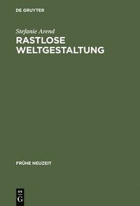 bokomslag Rastlose Weltgestaltung