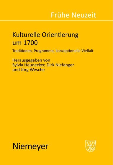 Sylvia Heudecker, Dirk Niefanger, Jörg Wesche - Kulturelle Orientierung um 1700, Inbunden