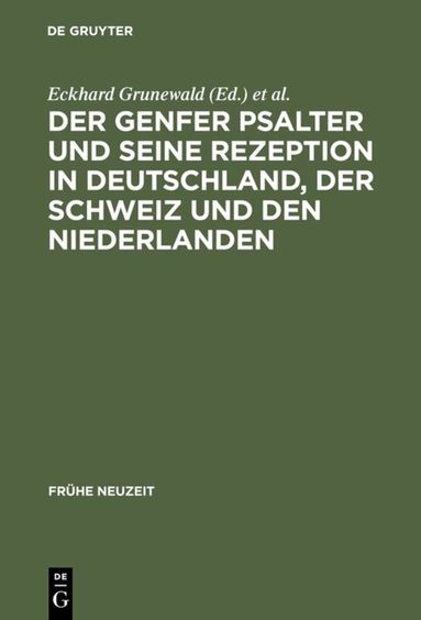 Eckhard Grunewald, Henning P. Jürgens, Jan R. Luth - Genfer Psalter und seine Rezeption in Deutschland, der Schweiz und den Niederlanden, Inbunden