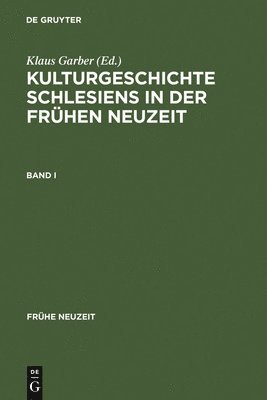 Klaus Garber - Kulturgeschichte Schlesiens in Der Frühen Neuzeit, Inbunden