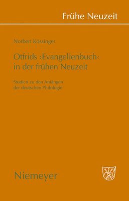 Norbert Kössinger - Otfrids 'Evangelienbuch' in Der Frühen Neuzeit, Inbunden