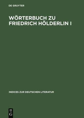 Heinz-Martin Dannhauer, Hans Otto Horch, Klaus Schuffels - Wörterbuch zu Friedrich Hölderlin I, Inbunden