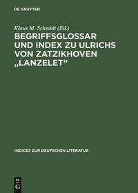 bokomslag Begriffsglossar Und Index Zu Ulrichs Von Zatzikhoven Lanzelet