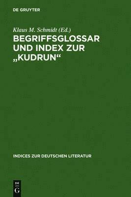 Klaus M. Schmidt, Klaus M Schmidt - Begriffsglossar und Index zur Kudrun, Inbunden