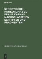 Ralf Becker, Heinrich P Delfosse, Tina Koch, Karl Jürgen Skrodzki, Michael Trauth - Synoptische Konkordanz Zu Franz Kafkas Nachgelassenen Schriften Und Fragmenten, Inbunden