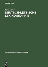 bokomslag Deutsch-Lettische Lexikographie: Eine Untersuchung Zu Ihrer Tradition Und Regionalität Im 18. Jahrhundert