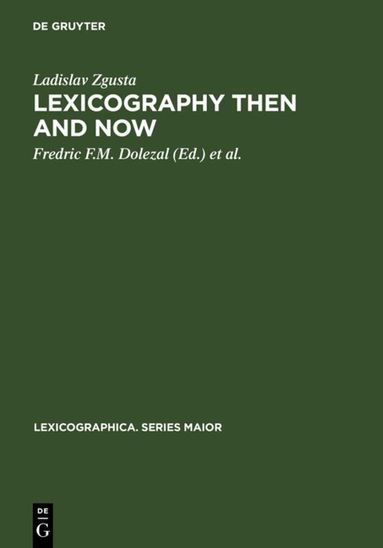 Ladislav Zgusta, Fredric F.M. Dolezal, Thomas B.I. Creamer - Lexicography Then and Now, Inbunden