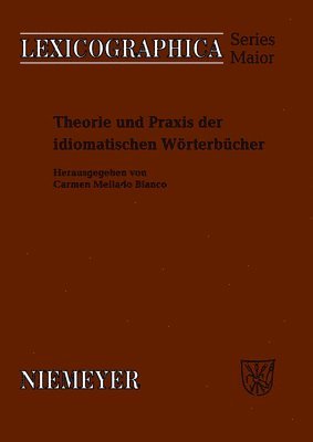 Carmen Mellado-Blanco - Theorie Und PRAXIS Der Idiomatischen Wörterbücher, Inbunden