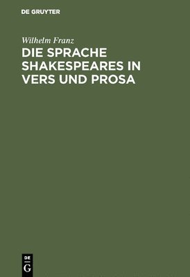 Wilhelm Franz - Sprache Shakespeares in Vers und Prosa, Inbunden