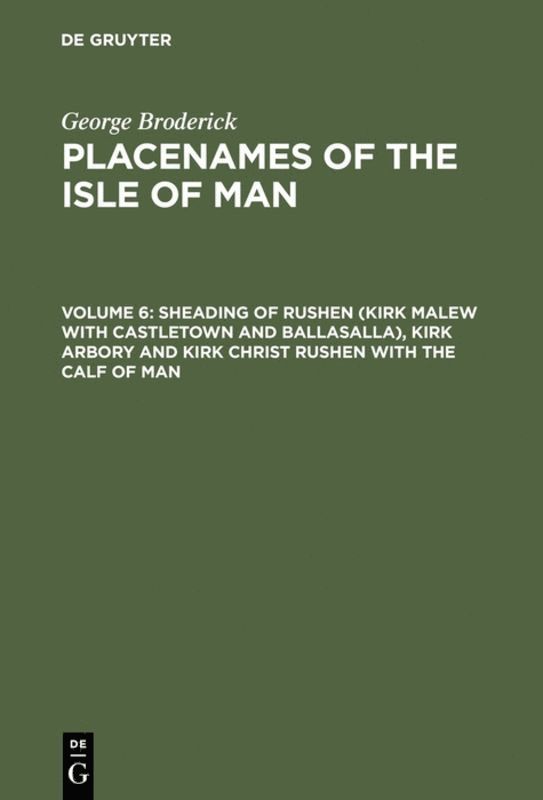 George Broderick - Sheading of Rushen (Kirk Malew with Castletown and Ballasalla), Kirk Arbory and Kirk Christ Rushen with the Calf of Man, Inbunden