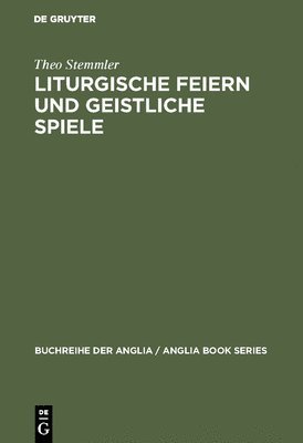 Theo Stemmler - Liturgische Feiern und geistliche Spiele, Inbunden