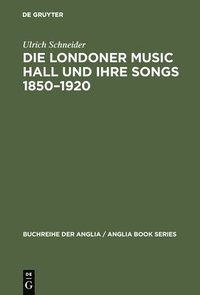bokomslag Die Londoner Music Hall und ihre Songs 1850-1920