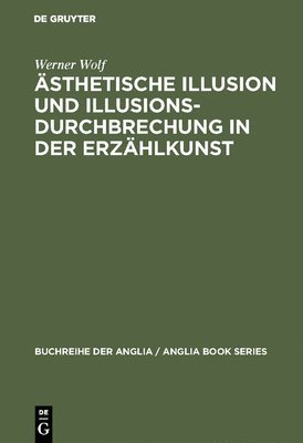 Werner Wolf - Ästhetische Illusion und Illusionsdurchbrechung in der Erzählkunst, Inbunden