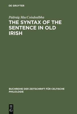 The Syntax of the Sentence in Old Irish 1