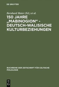 bokomslag 150 Jahre &quot;Mabinogion&quot; - deutsch-walisische Kulturbeziehungen