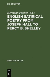 bokomslag English satirical poetry from Joseph Hall to Percy B. Shelley