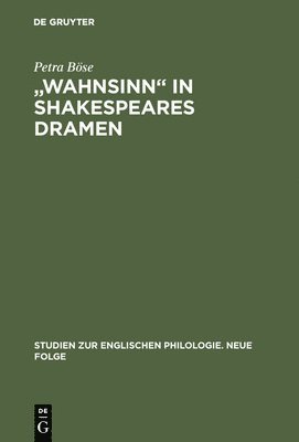 Petra Böse - "Wahnsinn" in Shakespeares Dramen, Inbunden