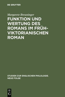 Margarete Breuninger - Funktion und Wertung des Romans im frühviktorianischen Roman, Inbunden