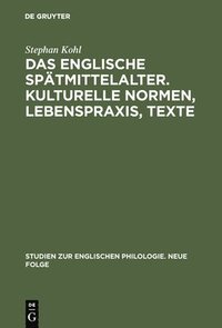 bokomslag Das englische Sptmittelalter. Kulturelle Normen, Lebenspraxis, Texte