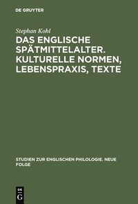 bokomslag englische Spätmittelalter. Kulturelle Normen, Lebenspraxis, Texte