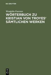 bokomslag Woerterbuch Zu Kristian Von Troyes' Samtlichen Werken