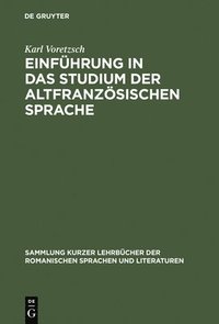 bokomslag Einfhrung in Das Studium Der Altfranzsischen Sprache