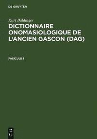 bokomslag Dictionnaire onomasiologique de l'ancien gascon (DAG). Fascicule 1
