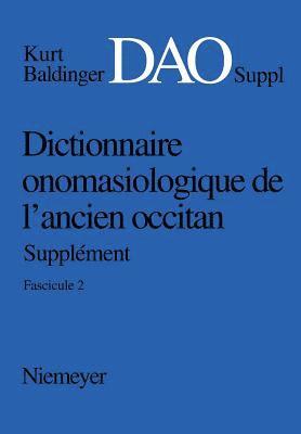 Dictionnaire onomasiologique de lancien occitan (DAO) Dictionnaire onomasiologique de lancien occitan - Supplement Dictionnaire onomasiologique de l'ancien occitan (DAO) 1