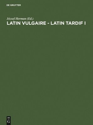József Herman, International Conference on Late and Vulgar Latin, International Conference on Late and Vul - Latin vulgaire - latin tardif, Inbunden