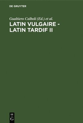 Gualtiero Calboli, International Conference on Late and Vulgar Latin, International Conference on Late and Vul - Latin Vulgaire - Latin Tardif II, Inbunden