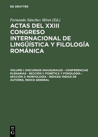 bokomslag Actas del XXIII Congreso Internacional de Lingstica y Filologa Romnica, Volume I, Discursos inaugurales - Conferencias plenarias - Seccin 1