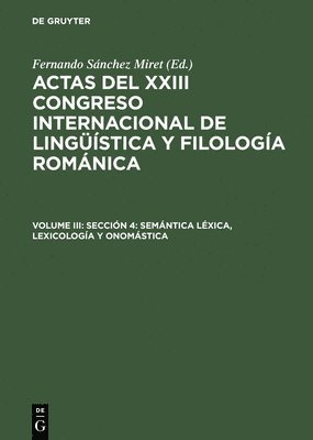 Fernando Sánchez Miret - Actas del XXIII Congreso Internacional de Lingüística y Filología Románica, Volume III, Sección 4, Inbunden