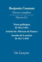 Benjamin Constant, Kurt Kloocke - Textes Politiques de 1815 À 1817 - Articles Du «Mercure de France» - Annales de la Session de 1817 À 1818, Inbunden