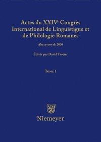 bokomslag Actes Du XXIV Congrs International de Linguistique Et de Philologie Romanes. Tome I