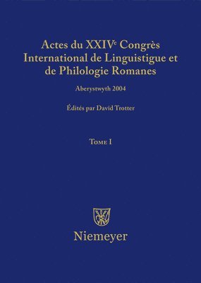 Actes Du XXIV Congrs International de Linguistique Et de Philologie Romanes. Tome I 1