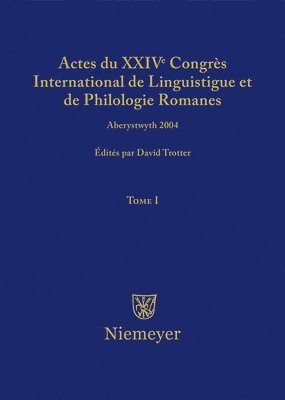 Actes Du XXIV Congrès International de Linguistique Et de Philologie Romanes. Tome I