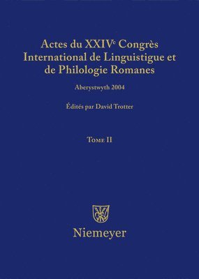 Actes Du XXIV Congrès International de Linguistique Et de Philologie Romanes. Tome II